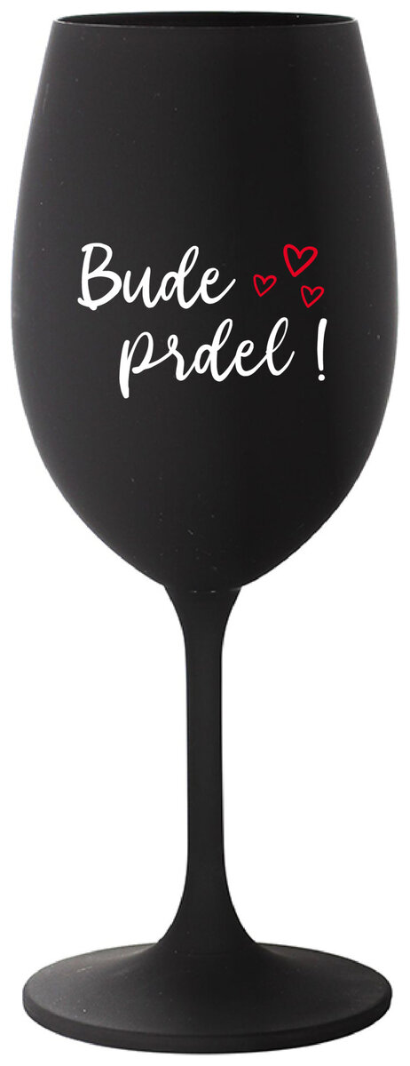 BUDE PRDEL! - černá sklenička na víno 350 ml