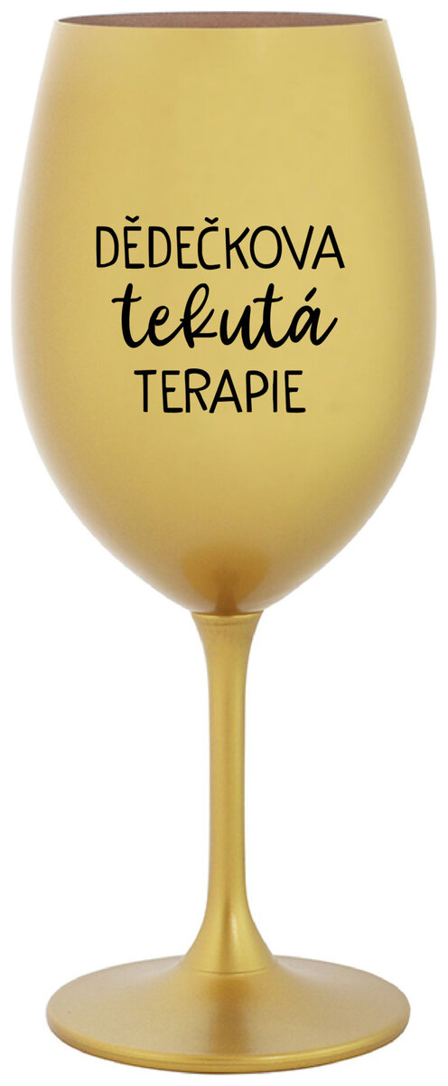 DĚDEČKOVA TEKUTÁ TERAPIE - zlatá sklenička na víno 350 ml