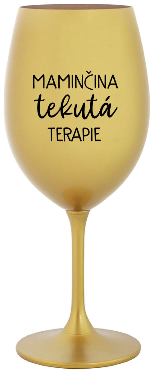 MAMINČINA TEKUTÁ TERAPIE - zlatá sklenička na víno 350 ml