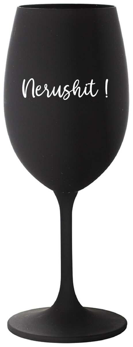 NERUSHIT! - černá sklenička na víno 350 ml