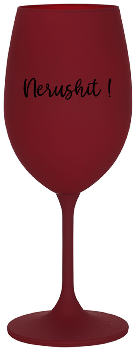 NERUSHIT! - bordo sklenička na víno 350 ml