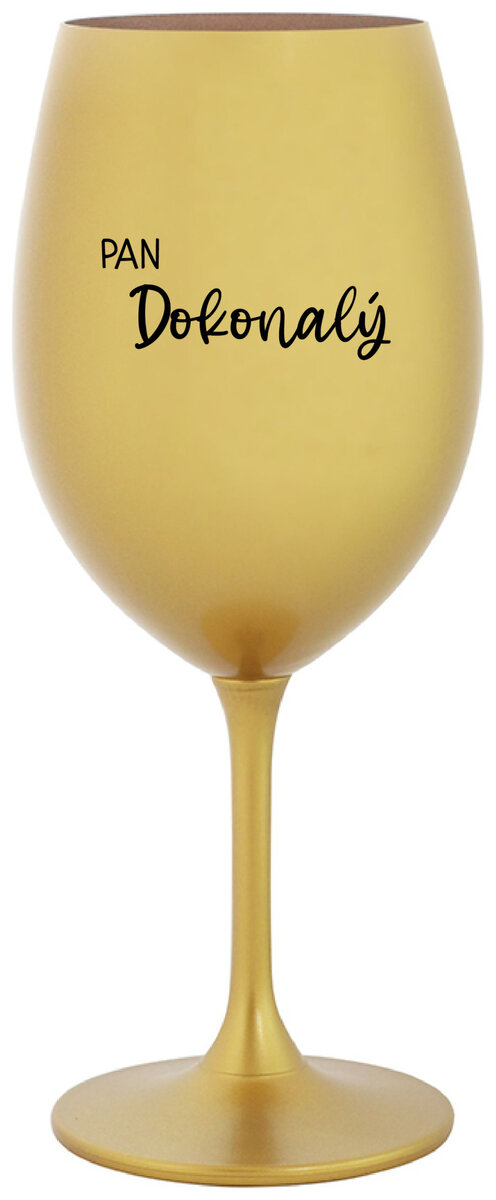 PAN DOKONALÝ - zlatá sklenička na víno 350 ml