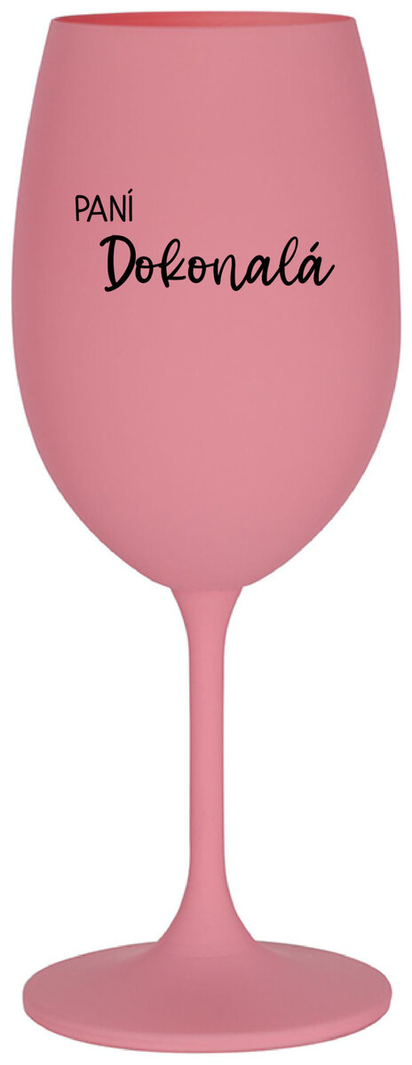 PANÍ DOKONALÁ - růžová sklenička na víno 350 ml