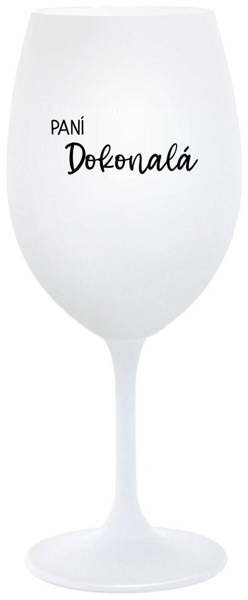PANÍ DOKONALÁ - bílá sklenička na víno 350 ml