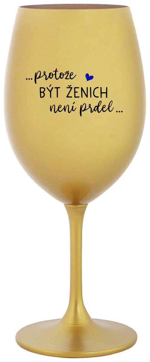 ...PROTOŽE BÝT ŽENICH NENÍ PRDEL... - zlatá sklenička na víno 350 ml