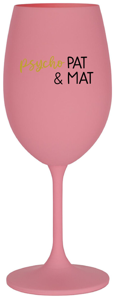 PSYCHO PAT&MAT - růžová sklenička na víno 350 ml