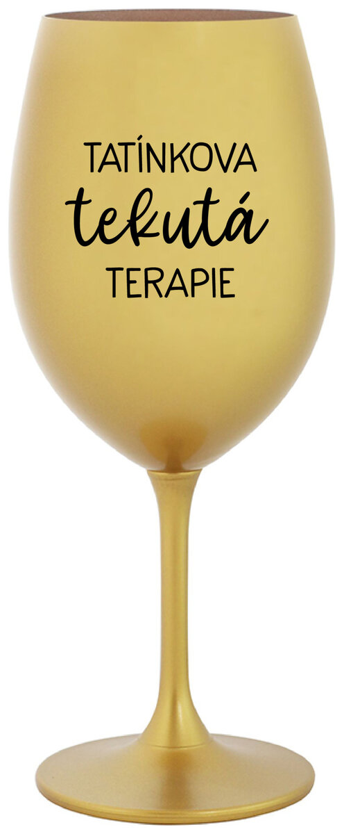 TATÍNKOVA TEKUTÁ TERAPIE - zlatá sklenička na víno 350 ml