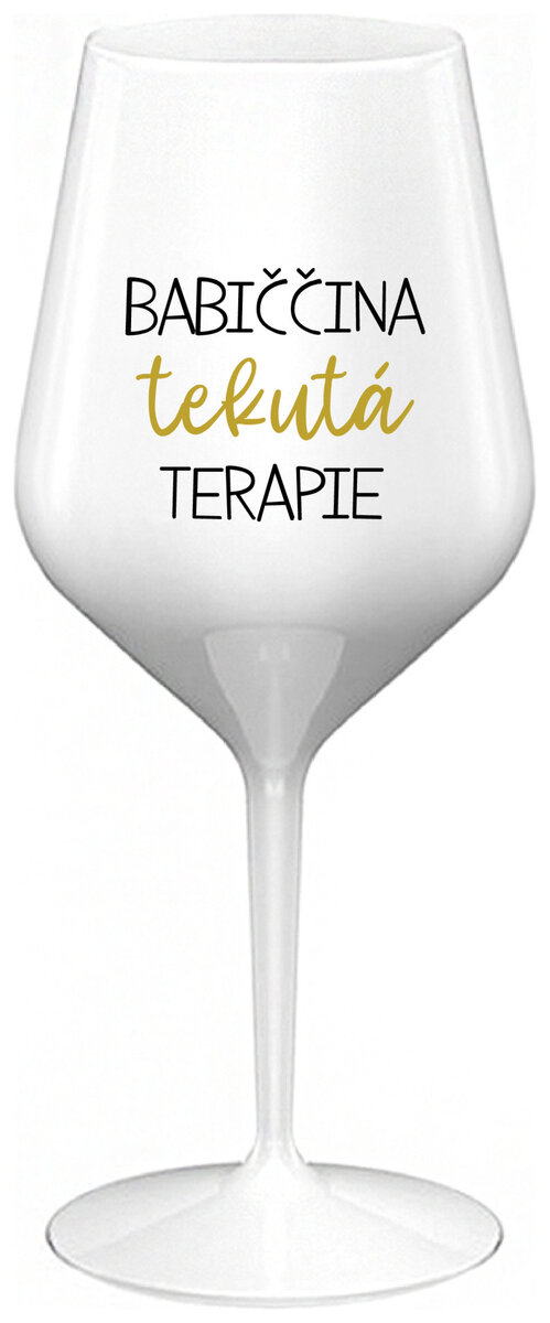 BABIČČINA TEKUTÁ TERAPIE - bílá nerozbitná sklenička na víno 470 ml
