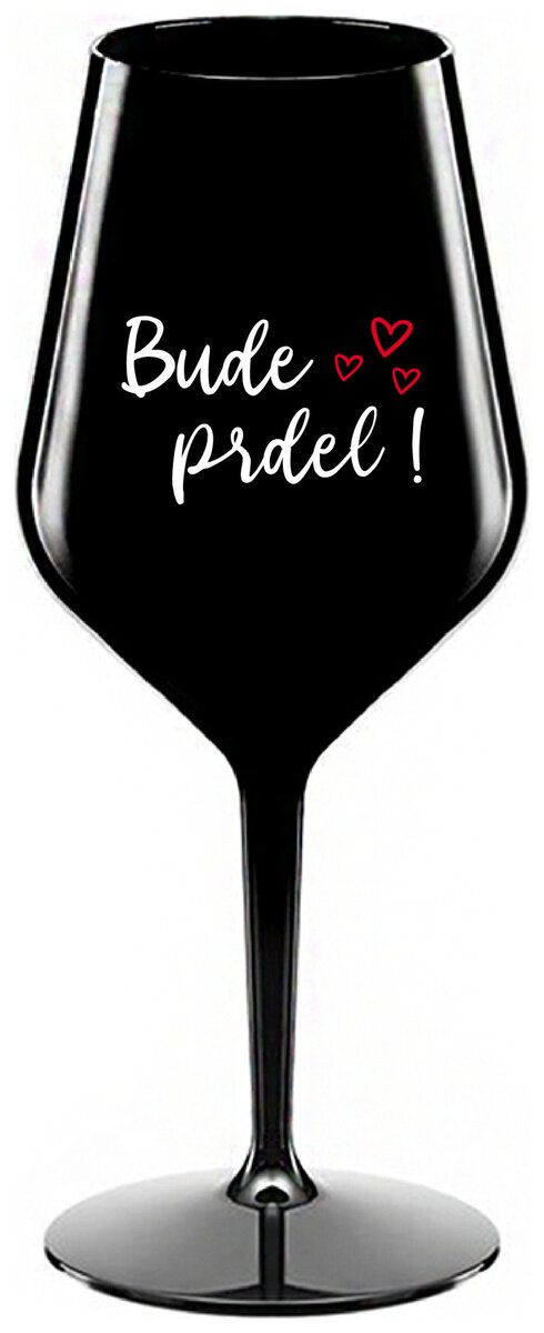 BUDE PRDEL! - černá nerozbitná sklenička na víno 470 ml