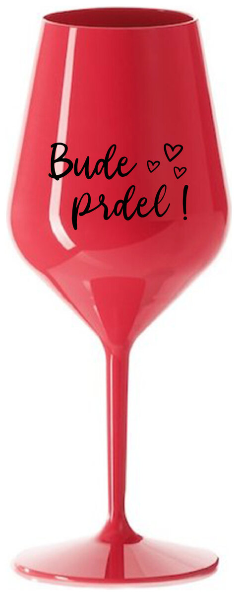 BUDE PRDEL! - červená nerozbitná sklenička na víno 470 ml