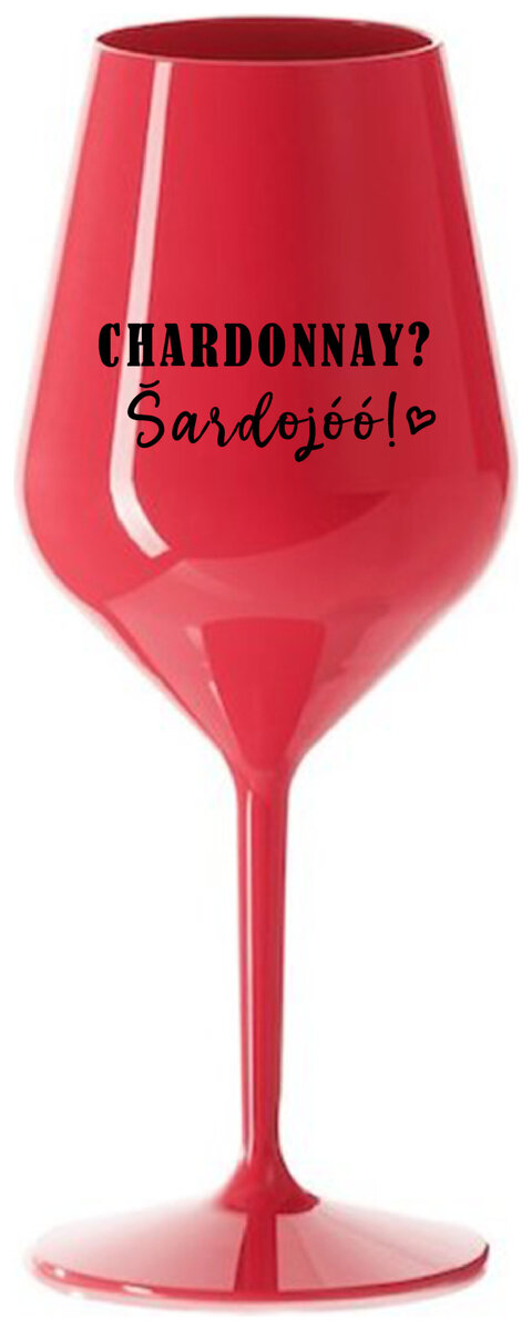 CHARDONNAY? ŠARDOJÓÓ! - červená nerozbitná sklenička na víno 470 ml