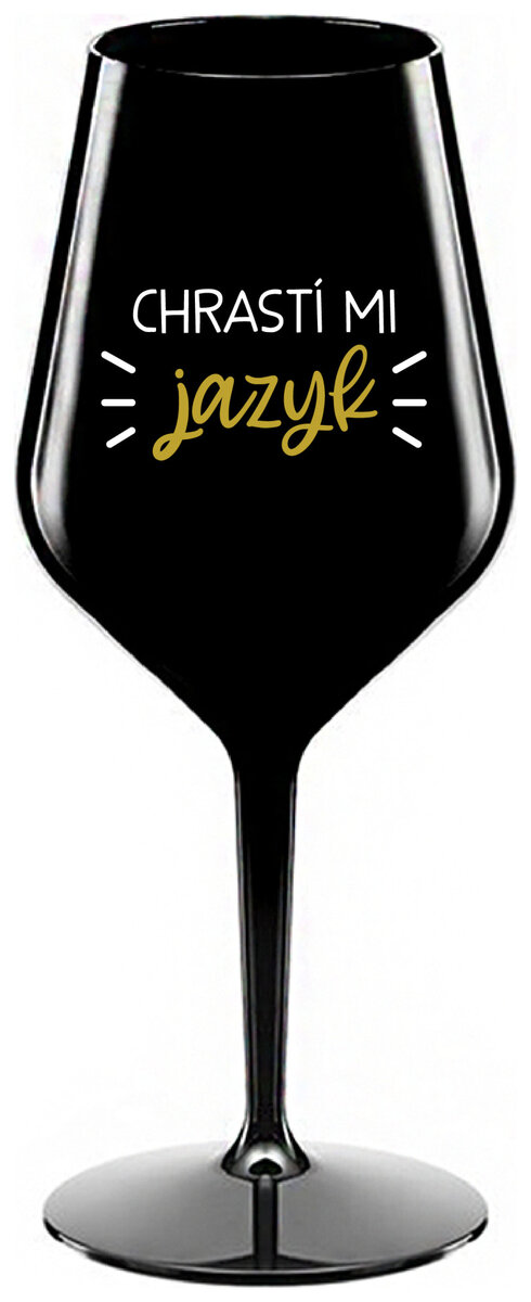 CHRASTÍ MI JAZYK - černá nerozbitná sklenička na víno 470 ml