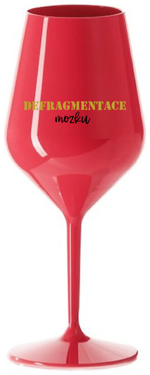 DEFRAGMENTACE MOZKU - červená nerozbitná sklenička na víno 470 ml