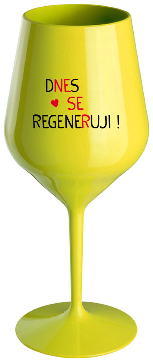 DNES SE REGENERUJI! - žlutá nerozbitná sklenička na víno 470 ml