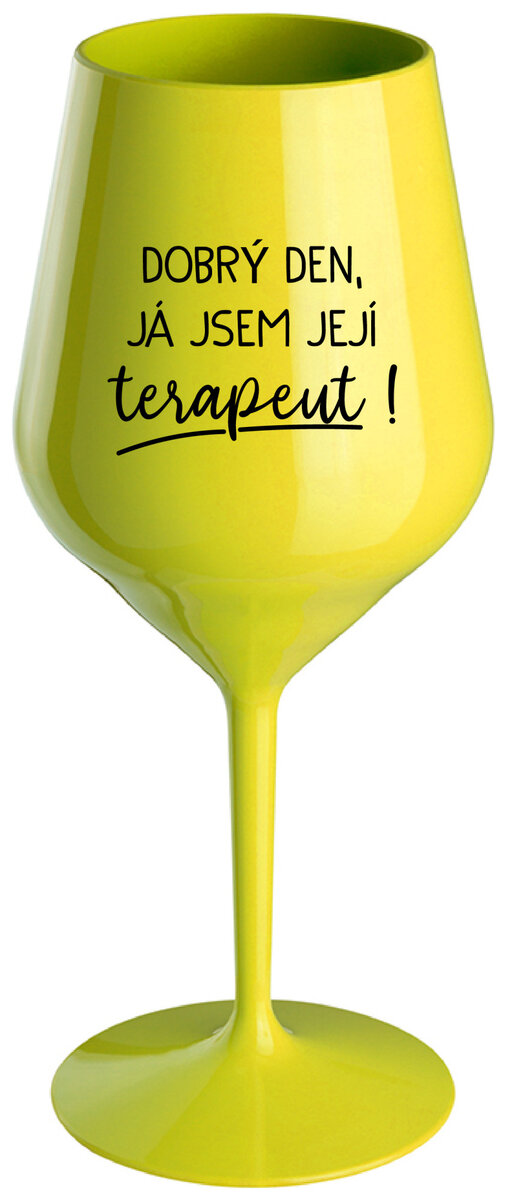 DOBRÝ DEN, JÁ JSEM JEJÍ TERAPEUT! - žlutá nerozbitná sklenička na víno 470 ml
