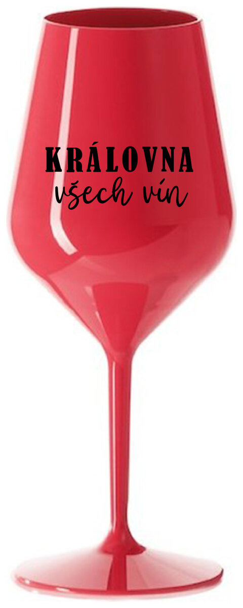 KRÁLOVNA VŠECH VÍN - červená nerozbitná sklenička na víno 470 ml