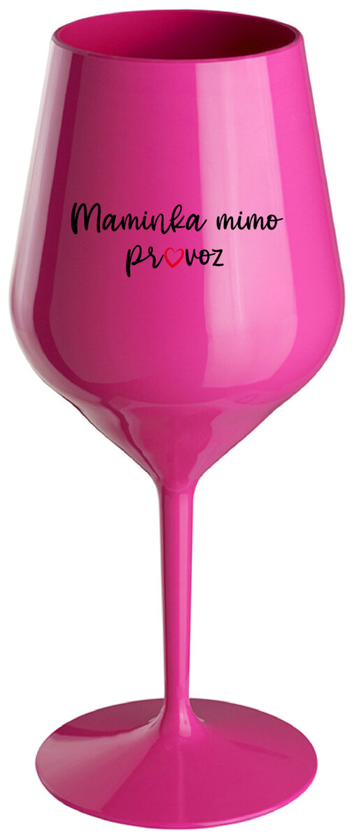 MAMINKA MIMO PROVOZ - růžová nerozbitná sklenička na víno 470 ml