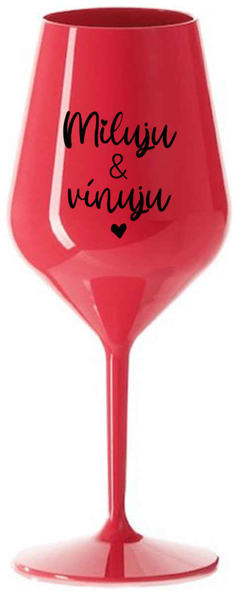 MILUJU & VÍNUJU - červená nerozbitná sklenička na víno 470 ml