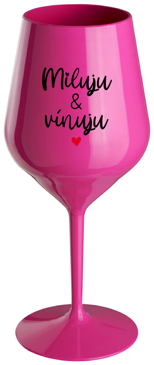 MILUJU & VÍNUJU - růžová nerozbitná sklenička na víno 470 ml