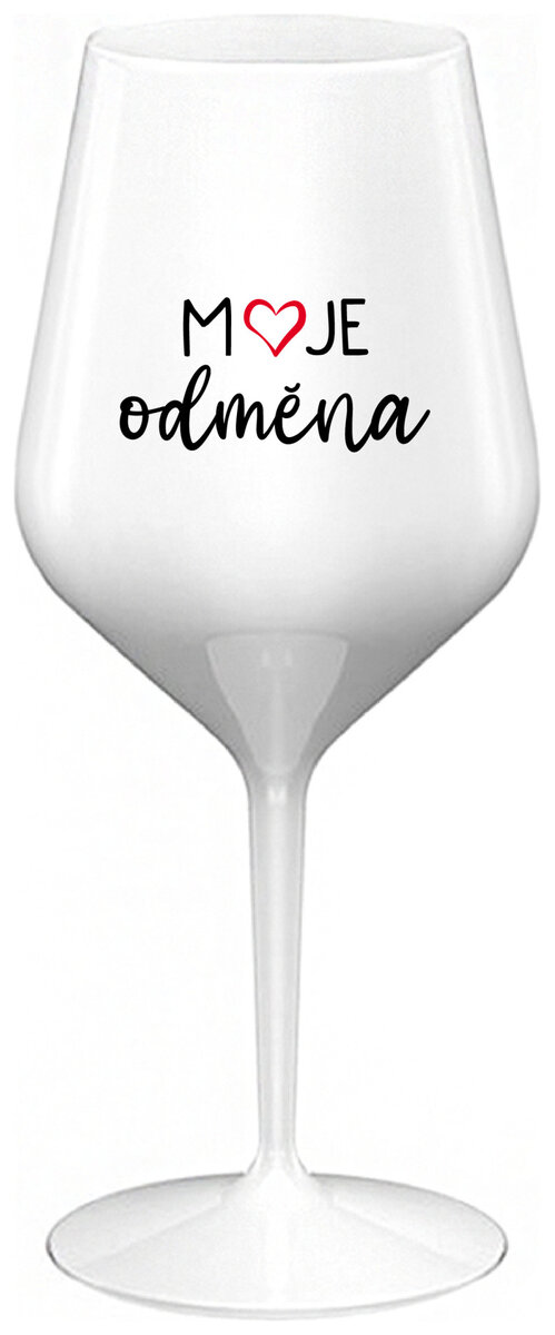 MOJE ODMĚNA - bílá nerozbitná sklenička na víno 470 ml