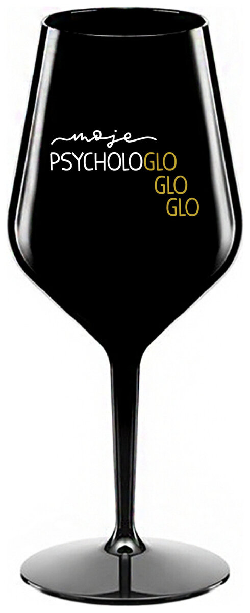 MOJE PSYCHOLOGLOGLOGLO - černá nerozbitná sklenička na víno 470 ml