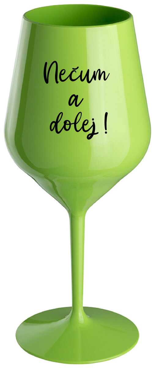 NEČUM A DOLEJ! - zelená nerozbitná sklenička na víno 470 ml