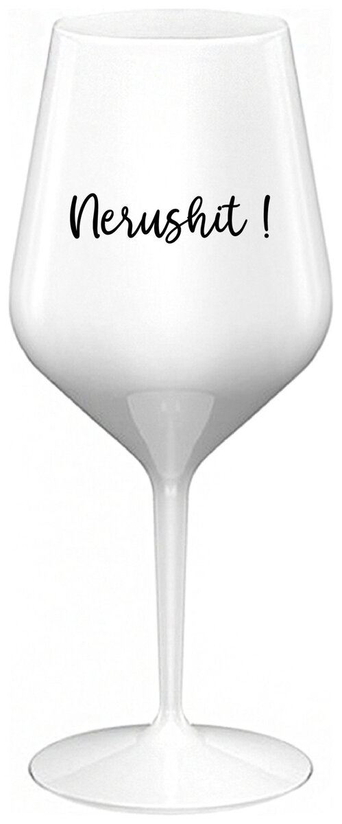 NERUSHIT! - bílá nerozbitná sklenička na víno 470 ml