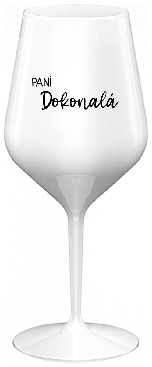 PANÍ DOKONALÁ - bílá nerozbitná sklenička na víno 470 ml