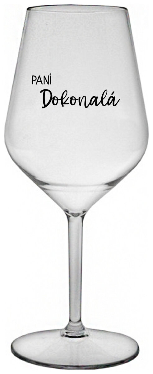 PANÍ DOKONALÁ - čirá nerozbitná sklenička na víno 470 ml