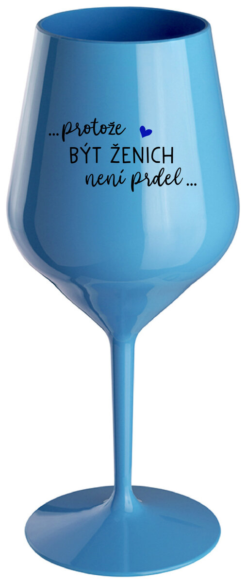...PROTOŽE BÝT ŽENICH NENÍ PRDEL... - modrá nerozbitná sklenička na víno 470 ml