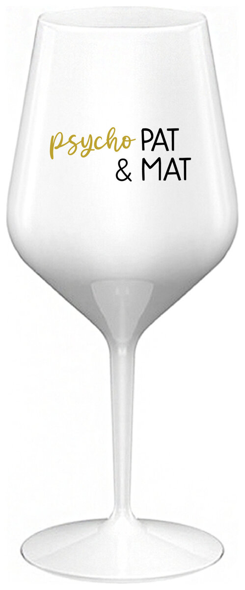 PSYCHO PAT&MAT - bílá nerozbitná sklenička na víno 470 ml