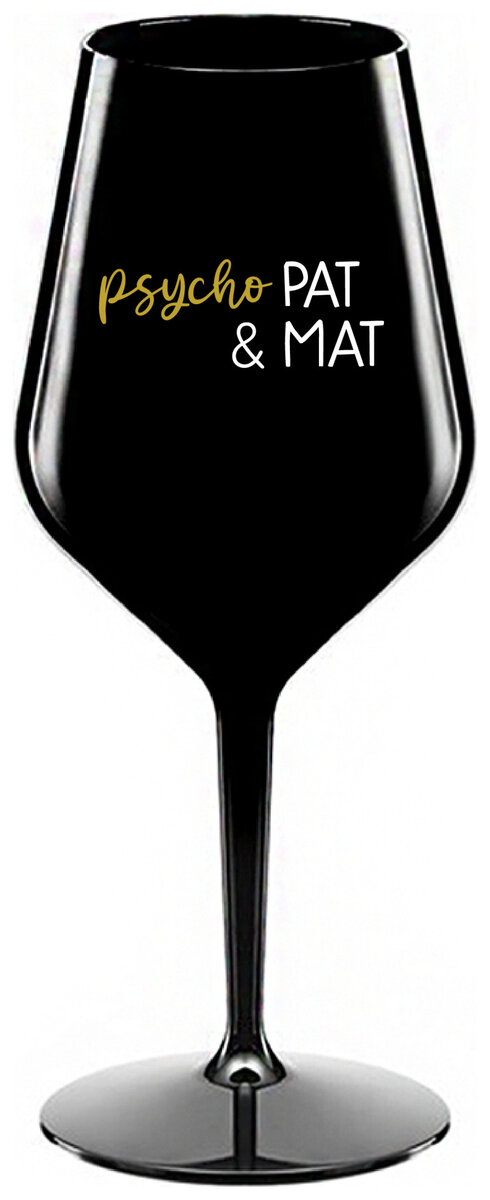 PSYCHO PAT&MAT - černá nerozbitná sklenička na víno 470 ml