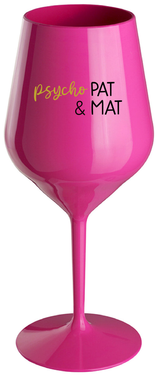 PSYCHO PAT&MAT - růžová nerozbitná sklenička na víno 470 ml
