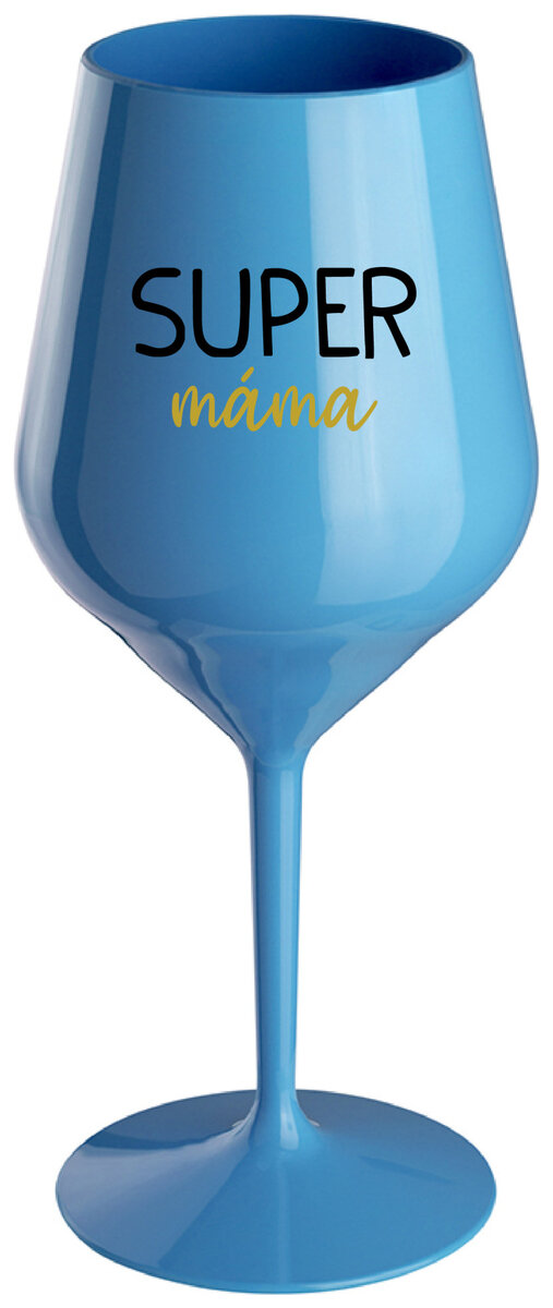 SUPER MÁMA - modrá nerozbitná sklenička na víno 470 ml