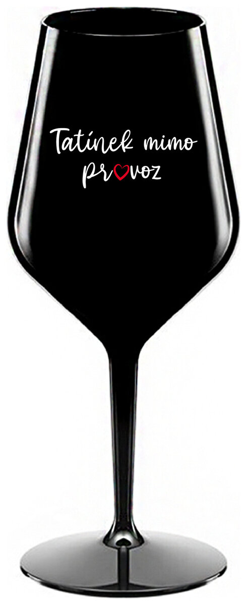 TATÍNEK MIMO PROVOZ - černá nerozbitná sklenička na víno 470 ml