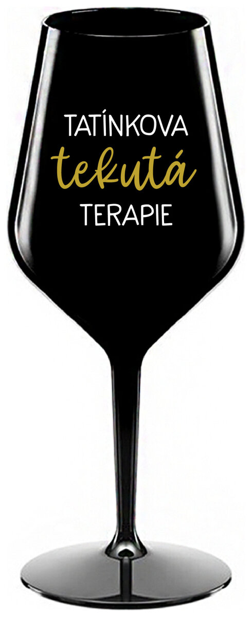 TATÍNKOVA TEKUTÁ TERAPIE - černá nerozbitná sklenička na víno 470 ml