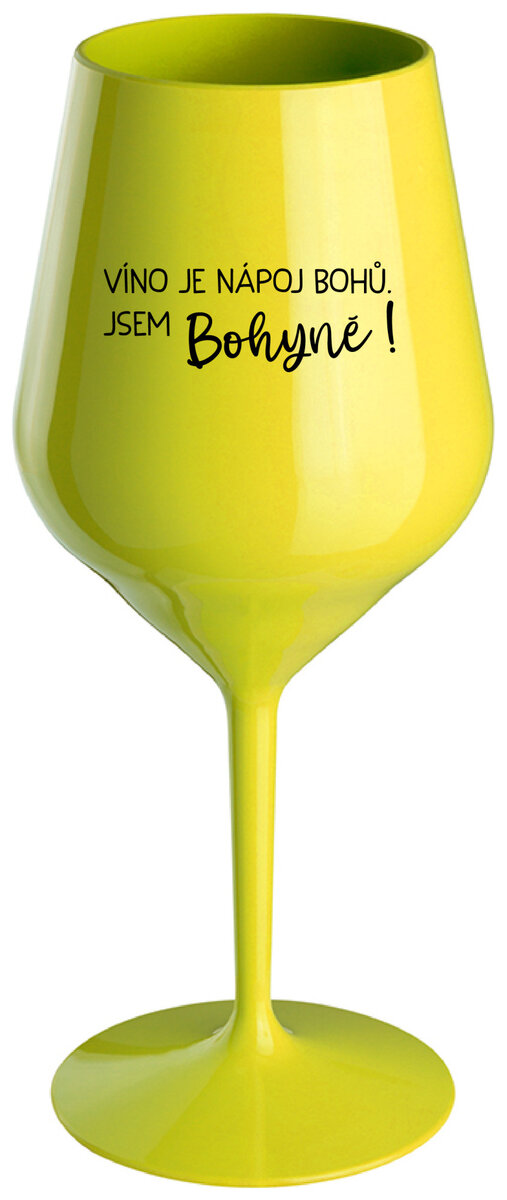 VÍNO JE NÁPOJ BOHŮ. JSEM BOHYNĚ! - žlutá nerozbitná sklenička na víno 470 ml