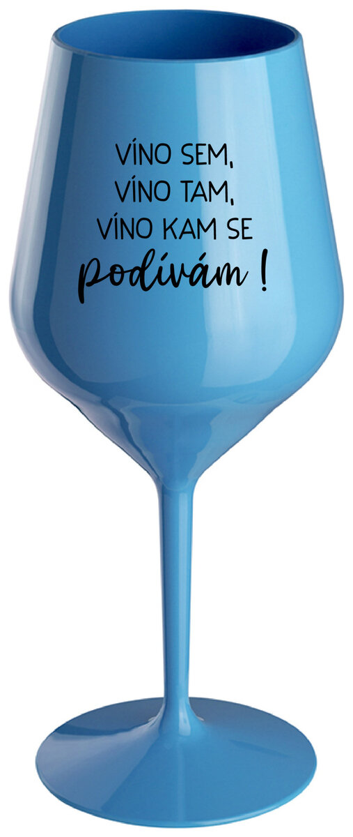 VÍNO SEM, VÍNO TAM, VÍNO KAM SE PODÍVÁM! - modrá nerozbitná sklenička na víno 470 ml
