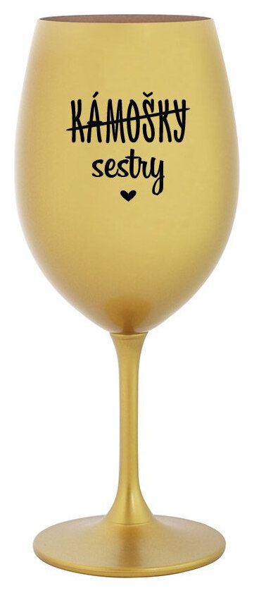 KÁMOŠKY - SESTRY - zlatá sklenička na víno 350 ml