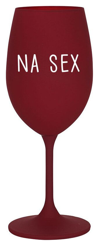 NA SEX - bordo sklenička na víno 350 ml