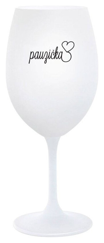 PAUZIČKA - bílá sklenička na víno 350 ml