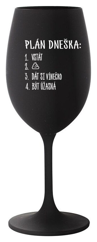 PLÁN DNEŠKA - VSTÁT - černá sklenička na víno 350 ml
