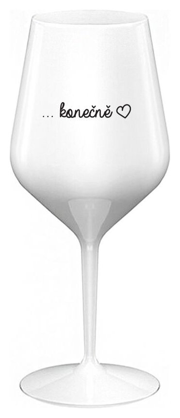 ...KONEČNĚ - bílá nerozbitná sklenička na víno 470 ml