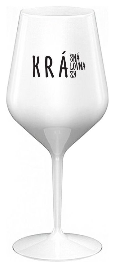 KRÁSNÁ KRÁLOVNA KRÁSY - bílá nerozbitná sklenička na víno 470 ml