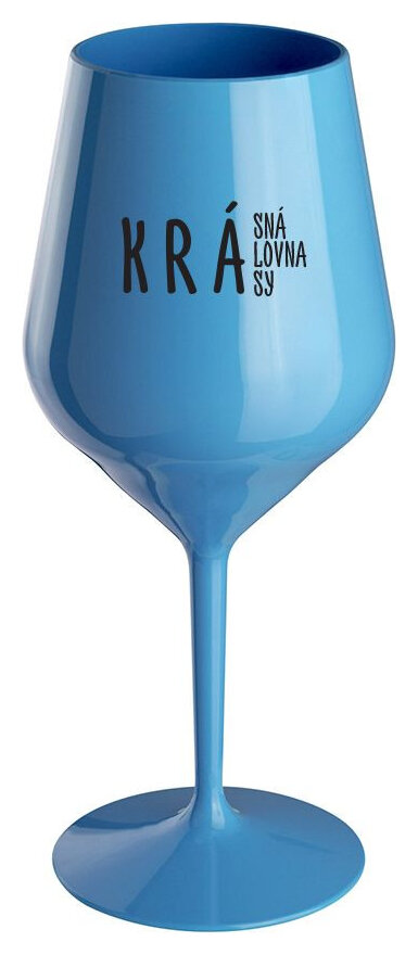 KRÁSNÁ KRÁLOVNA KRÁSY - modrá nerozbitná sklenička na víno 470 ml