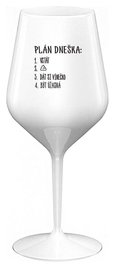PLÁN DNEŠKA - VSTÁT - bílá nerozbitná sklenička na víno 470 ml