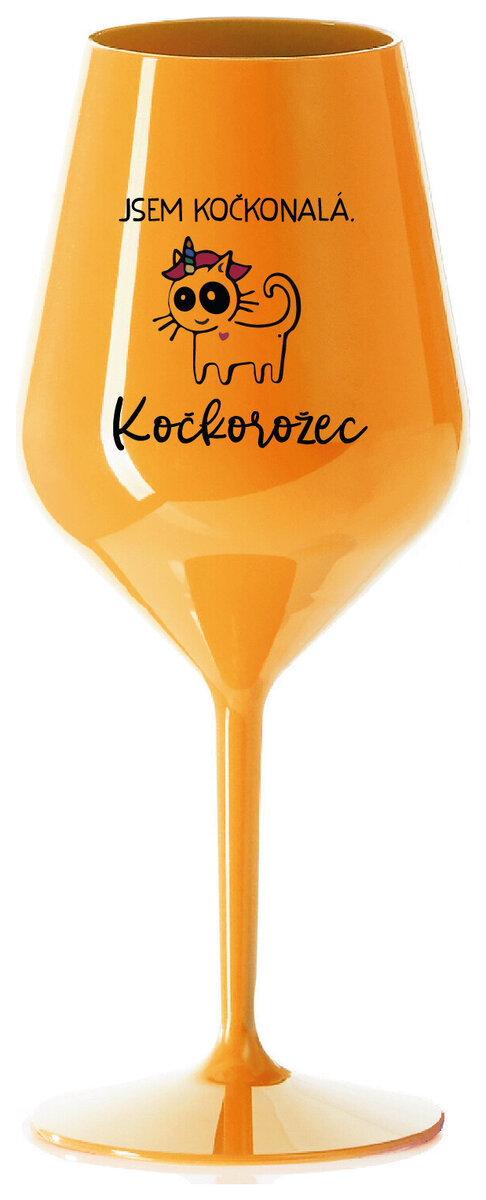 JSEM KOČKONALÁ. KOČKOROŽEC - oranžová nerozbitná sklenička na víno 470 ml