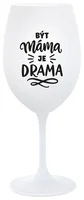 BÝT MÁMA JE DRAMA v bílé barvě
