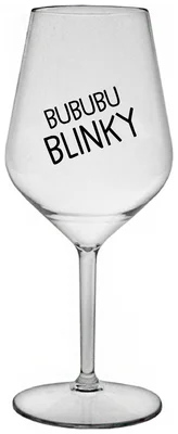 BUBUBUBLINKY - čirá nerozbitná sklenička na víno 470 ml