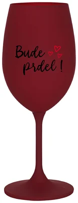 BUDE PRDEL! - bordo sklenička na víno 350 ml